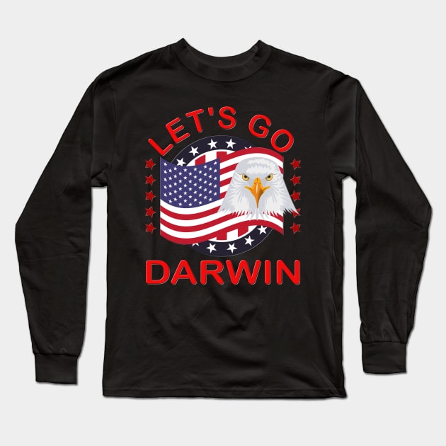 Let's Go Darwin Shirt, Happy 4th Of July, Let's Go Darwin T-Shirt, Funny Gift, American Flag, Patriotic, American Eagle, Stars And Stripes Long Sleeve T-Shirt by DESIGN SPOTLIGHT